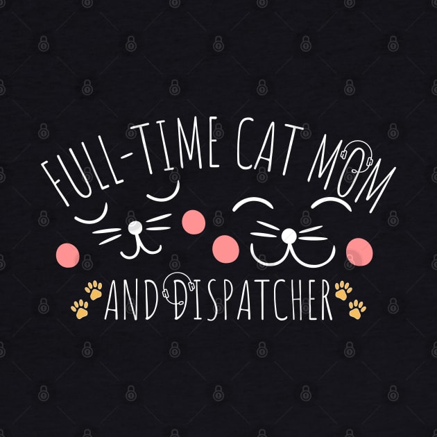 Dispatcher and Cat Mom by Shirts by Jamie